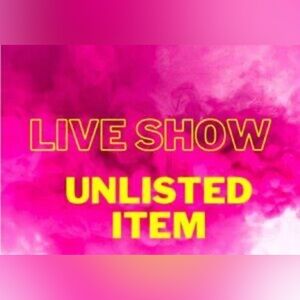 $12 Live Show- Unlisted Item